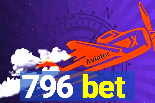 796 bet